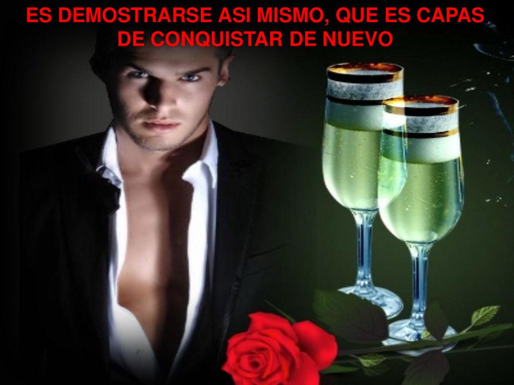 ES DEMOSTRARSE ASI MISMO, QUE ES CAPAS DE CONQUISTAR DE NUEVO