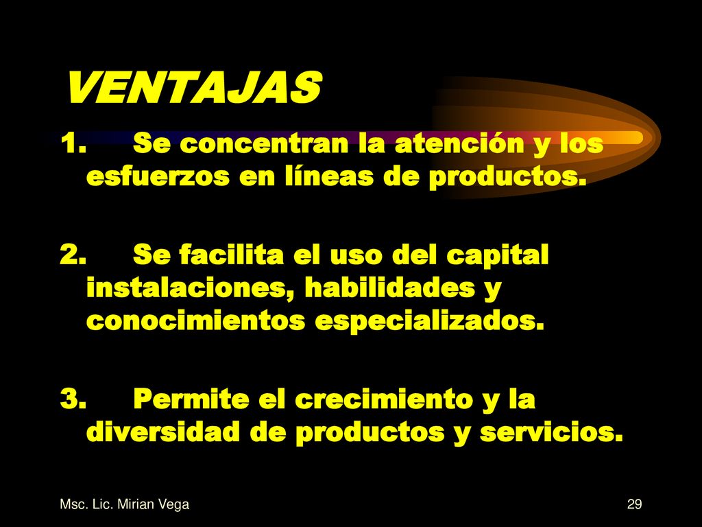 VENTAJAS 1. Se concentran la atención y los esfuerzos en líneas de productos.