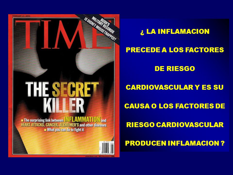 ¿ LA INFLAMACION PRECEDE A LOS FACTORES DE RIESGO CARDIOVASCULAR Y ES SU CAUSA O LOS FACTORES DE RIESGO CARDIOVASCULAR PRODUCEN INFLAMACION