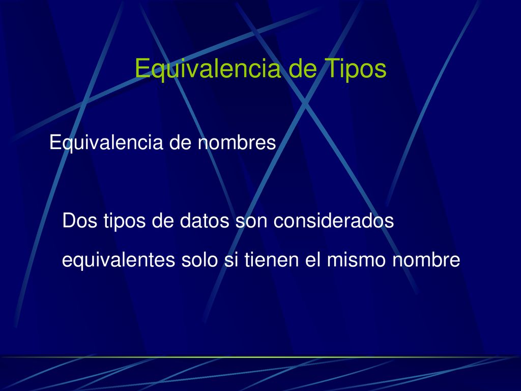 Equivalencia de Tipos Equivalencia de nombres
