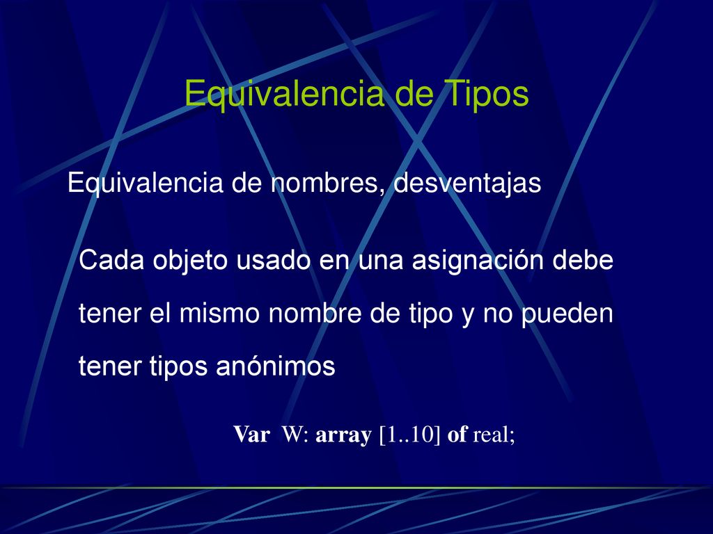 Equivalencia de Tipos Equivalencia de nombres, desventajas