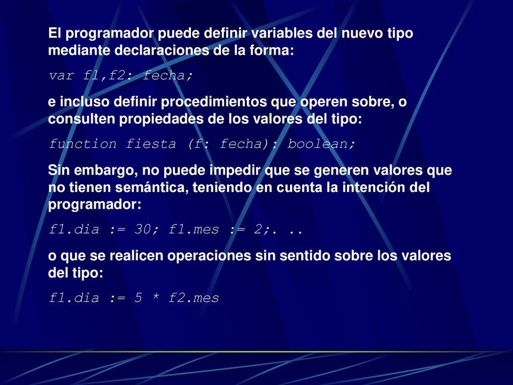 El programador puede definir variables del nuevo tipo mediante declaraciones de la forma: