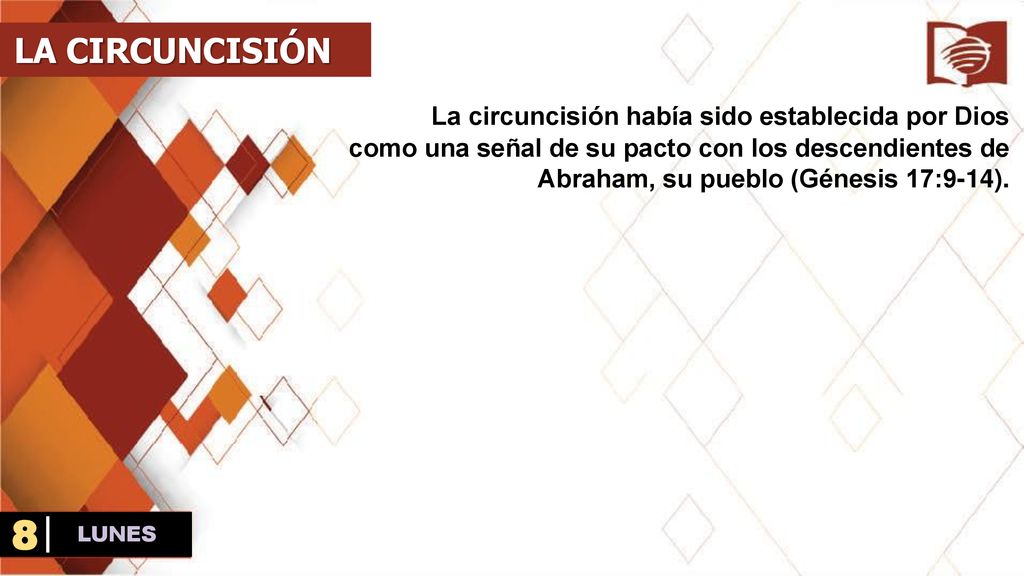 8 LA CIRCUNCISIÓN La circuncisión había sido establecida por Dios