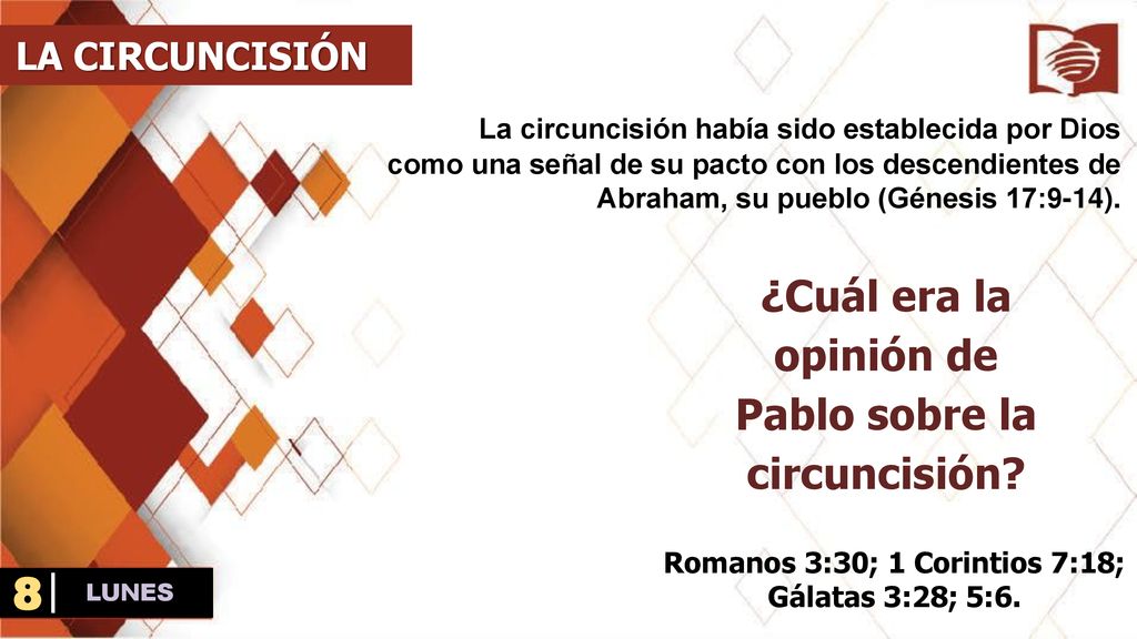 8 ¿Cuál era la opinión de Pablo sobre la circuncisión LA CIRCUNCISIÓN