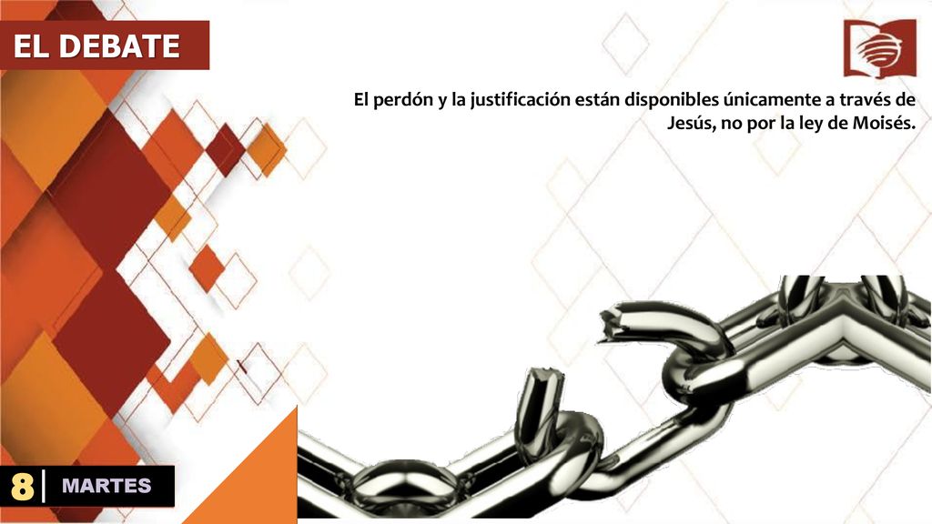 EL DEBATE El perdón y la justificación están disponibles únicamente a través de Jesús, no por la ley de Moisés.