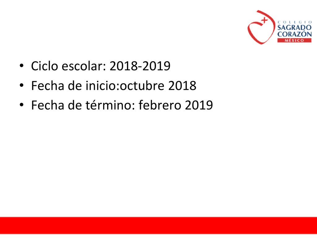 Ciclo escolar: Fecha de inicio:octubre 2018 Fecha de término: febrero 2019