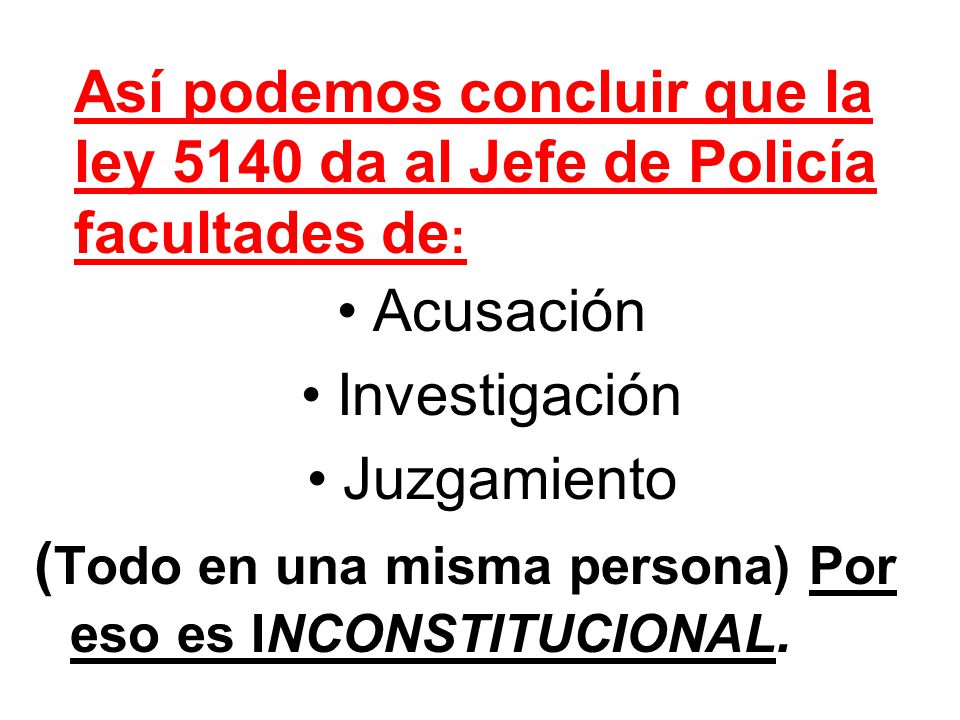 Así podemos concluir que la ley 5140 da al Jefe de Policía facultades de: