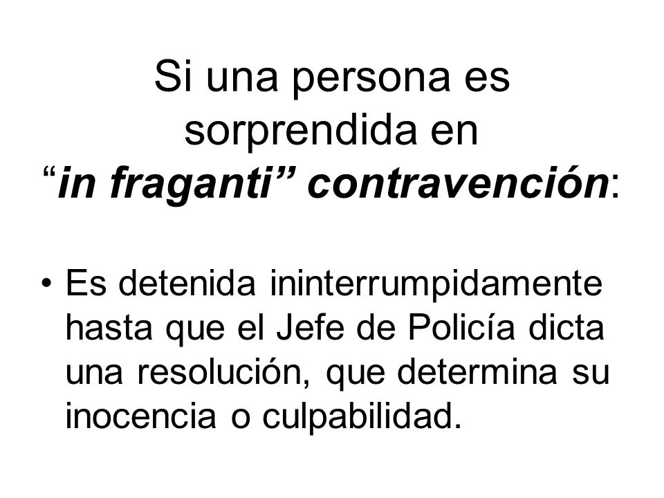 Si una persona es sorprendida en in fraganti contravención: