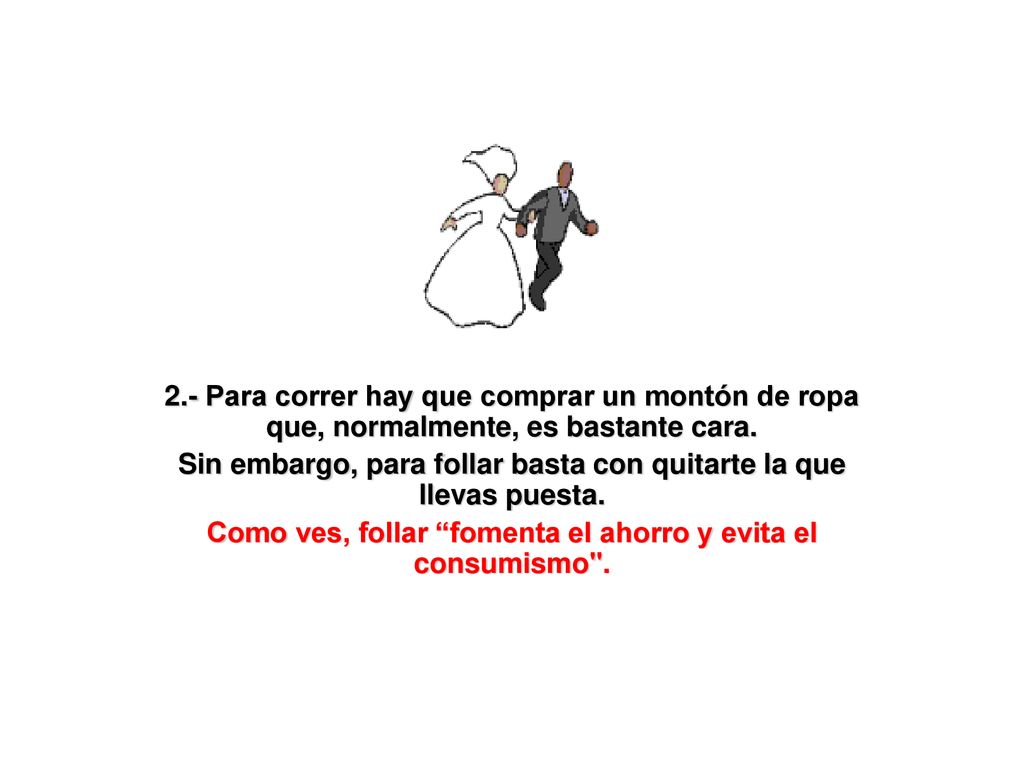 Sin embargo, para follar basta con quitarte la que llevas puesta.