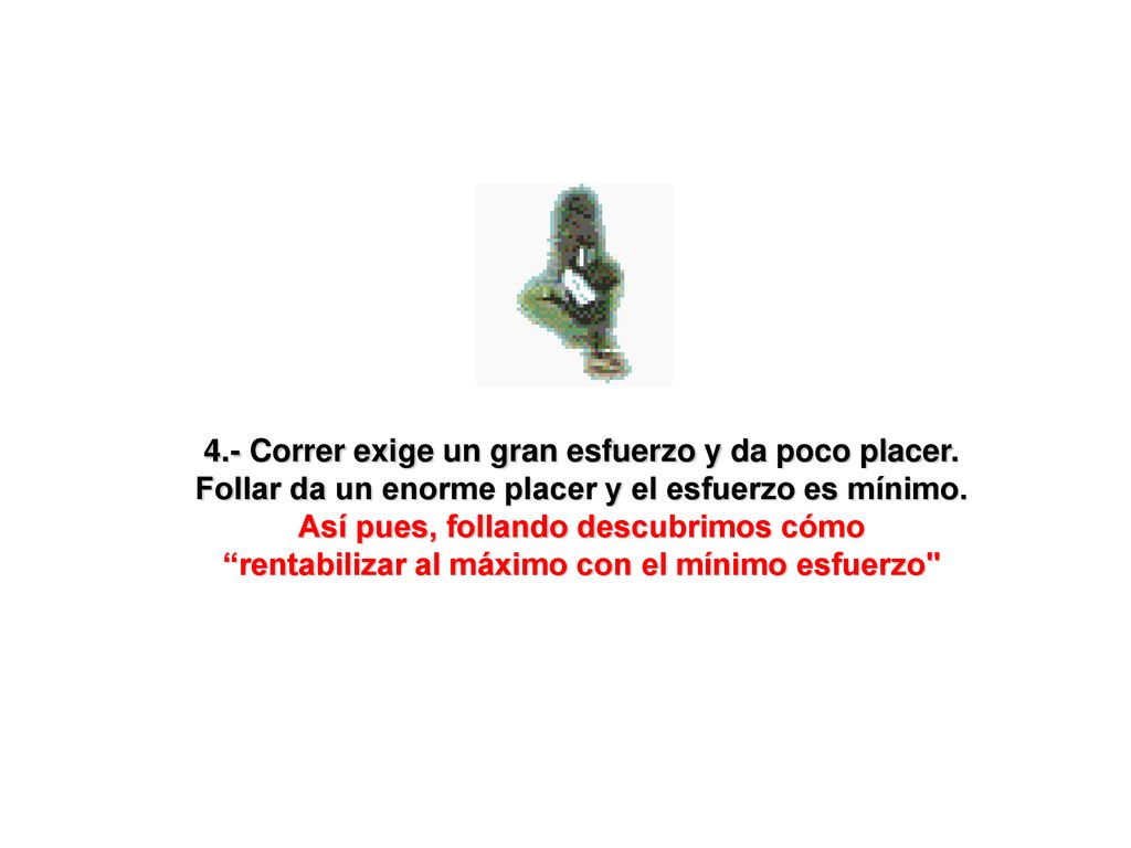 4.- Correr exige un gran esfuerzo y da poco placer.