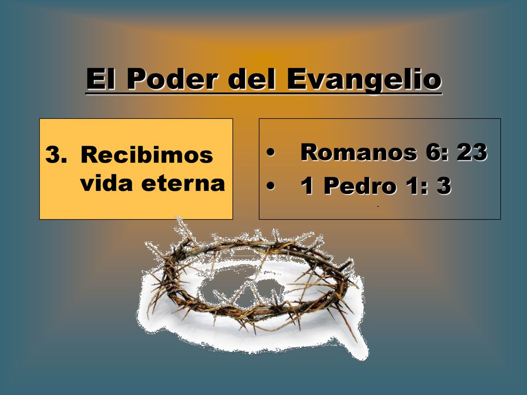 El Poder del Evangelio Recibimos vida eterna Romanos 6: 23