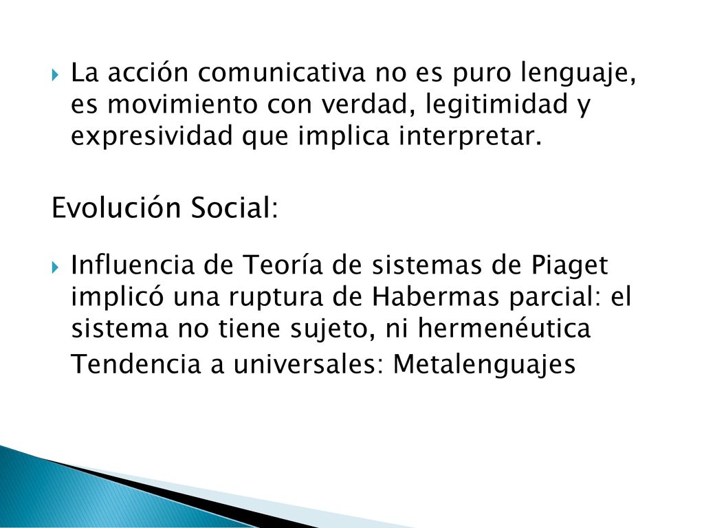 La acción comunicativa no es puro lenguaje, es movimiento con verdad, legitimidad y expresividad que implica interpretar.
