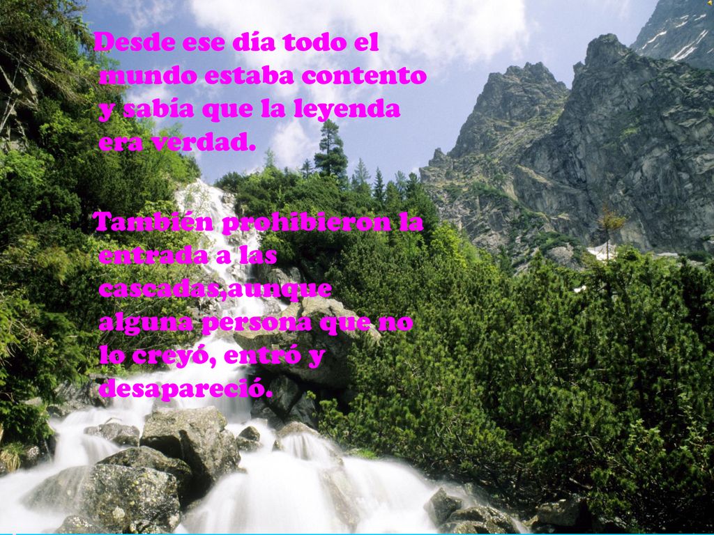 Desde ese día todo el mundo estaba contento y sabía que la leyenda era verdad.