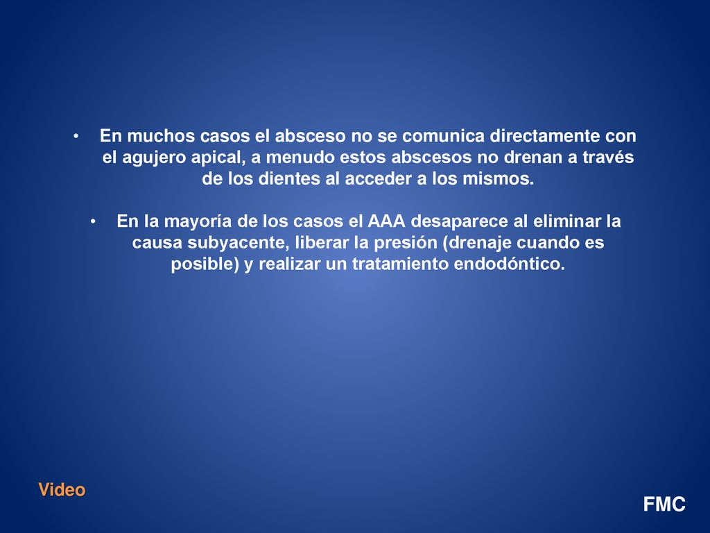 En muchos casos el absceso no se comunica directamente con el agujero apical, a menudo estos abscesos no drenan a través de los dientes al acceder a los mismos.