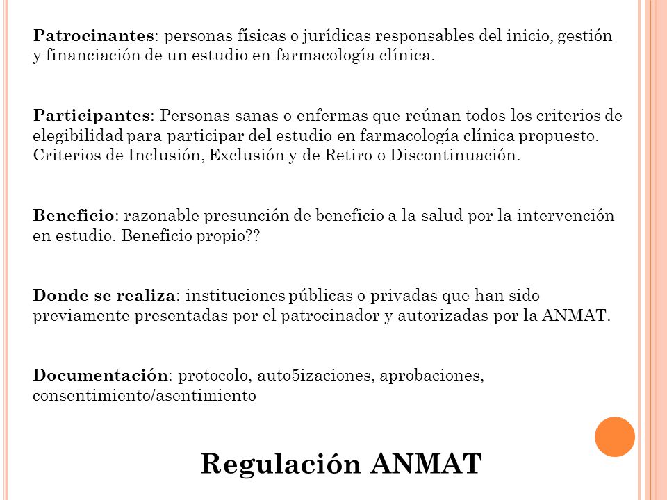 Patrocinantes: personas físicas o jurídicas responsables del inicio, gestión y financiación de un estudio en farmacología clínica.