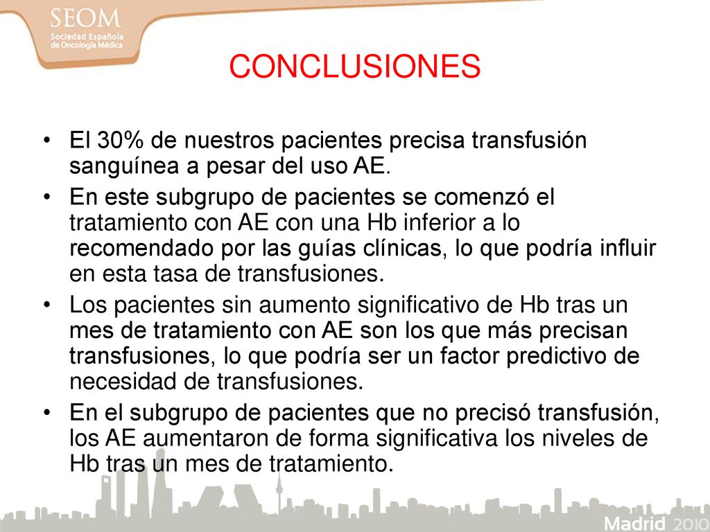 CONCLUSIONES El 30% de nuestros pacientes precisa transfusión sanguínea a pesar del uso AE.