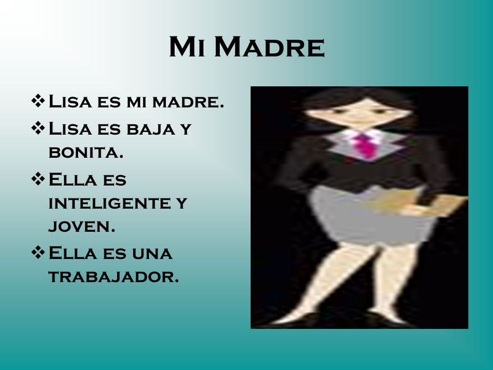 Mi Madre Lisa es mi madre. Lisa es baja y bonita.
