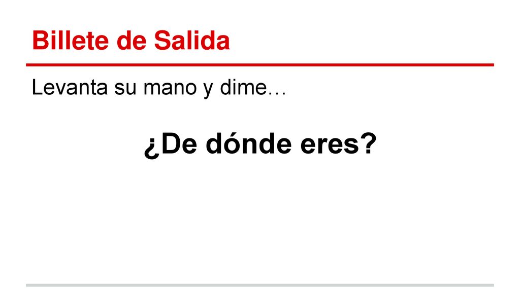 Billete de Salida Levanta su mano y dime… ¿De dónde eres