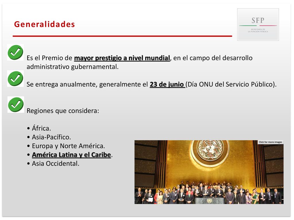 Generalidades Es el Premio de mayor prestigio a nivel mundial, en el campo del desarrollo administrativo gubernamental.
