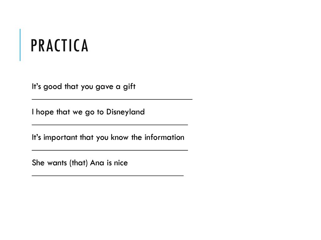practica It’s good that you gave a gift ____________________________________.