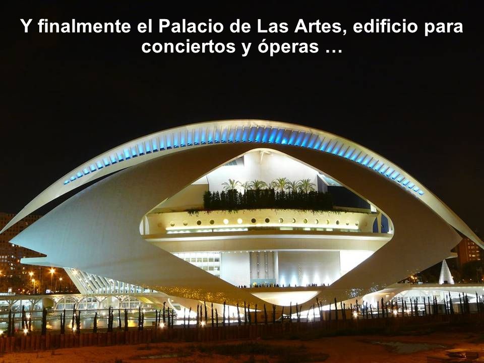 Y finalmente el Palacio de Las Artes, edificio para conciertos y óperas …
