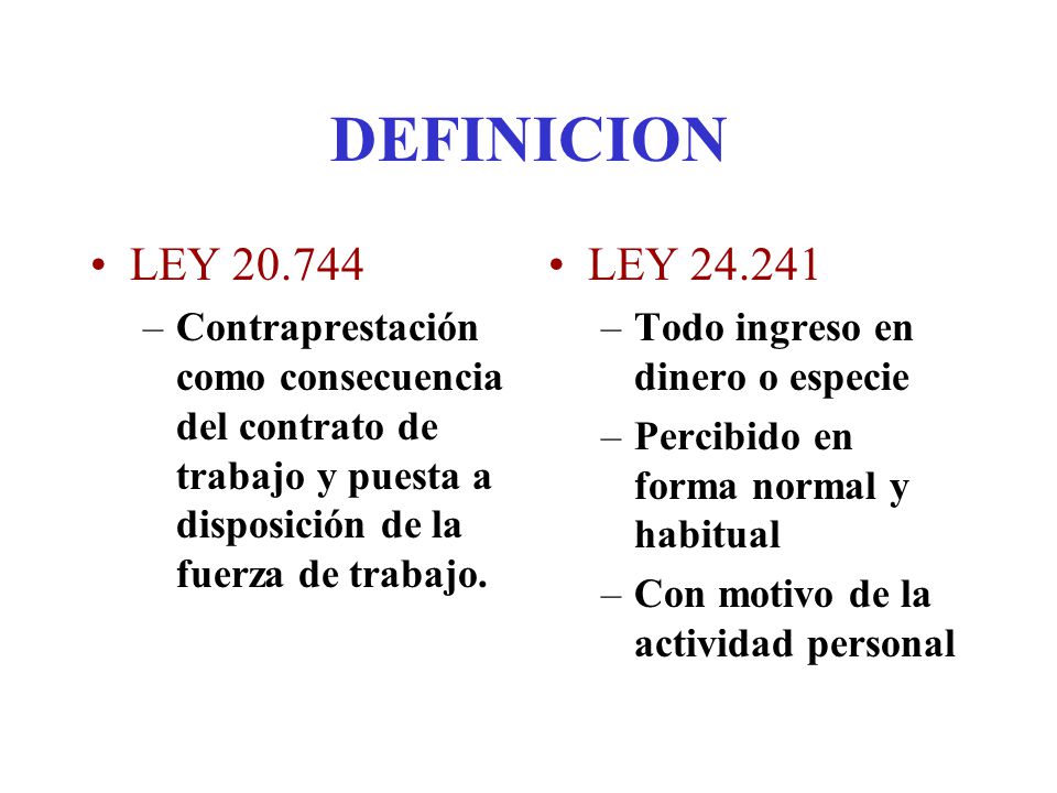 DEFINICION LEY Contraprestación como consecuencia del contrato de trabajo y puesta a disposición de la fuerza de trabajo.