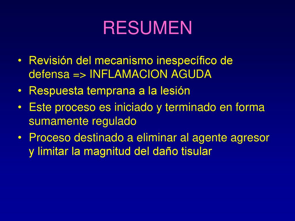 RESUMEN Revisión del mecanismo inespecífico de defensa => INFLAMACION AGUDA. Respuesta temprana a la lesión.