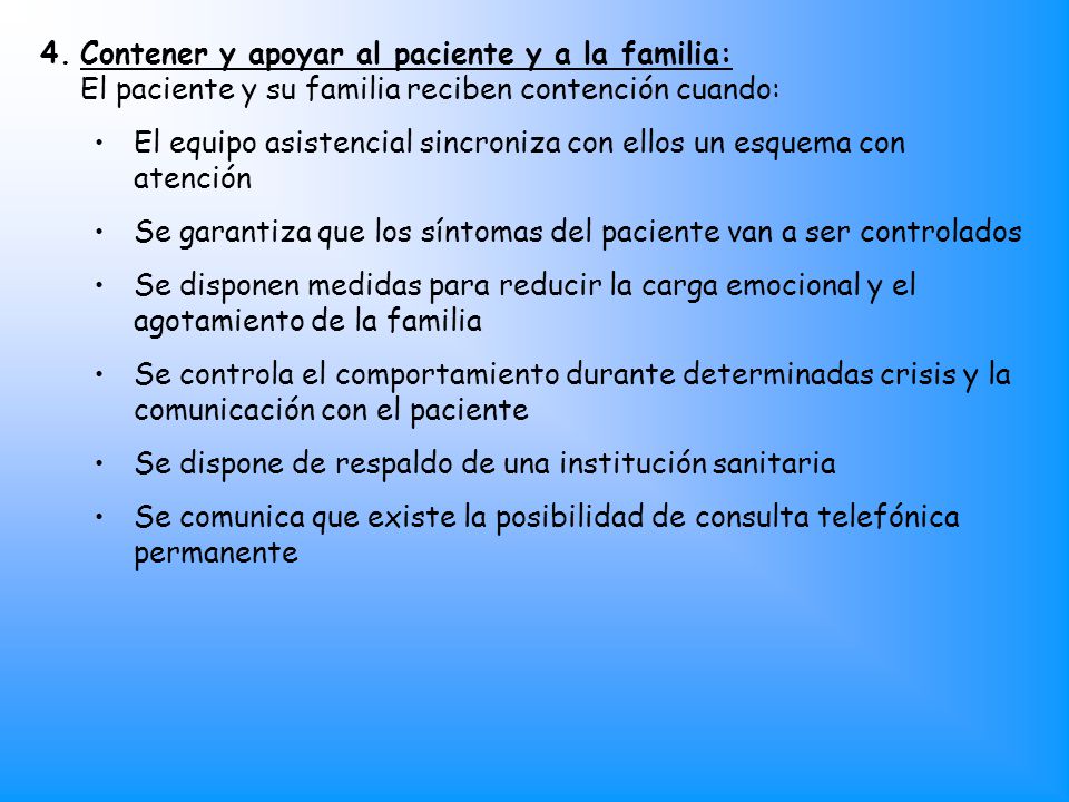 Contener y apoyar al paciente y a la familia: El paciente y su familia reciben contención cuando: