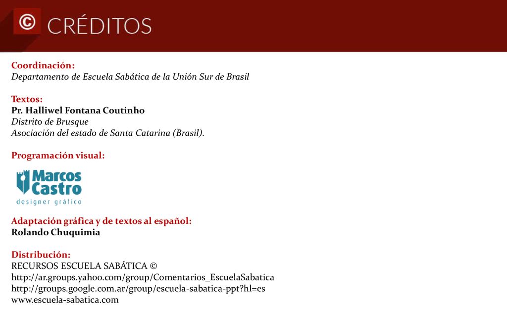 Coordinación: Departamento de Escuela Sabática de la Unión Sur de Brasil. Textos: Pr. Halliwel Fontana Coutinho.