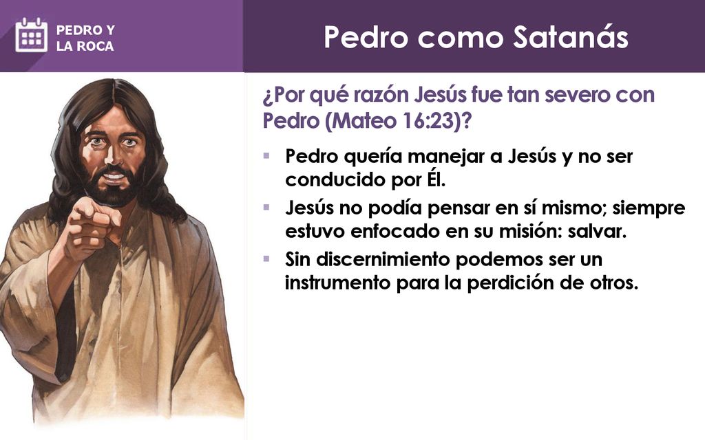 Pedro como Satanás PEDRO Y. LA ROCA. ¿Por qué razón Jesús fue tan severo con Pedro (Mateo 16:23)