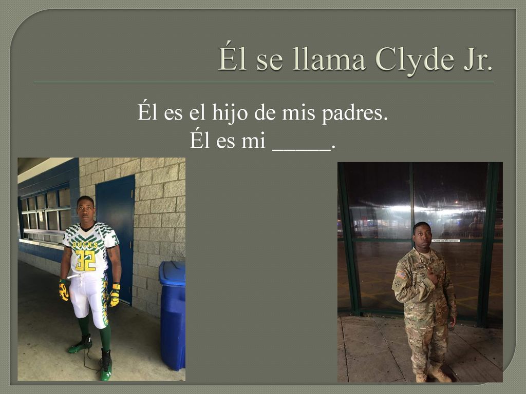 Él es el hijo de mis padres. Él es mi _____.
