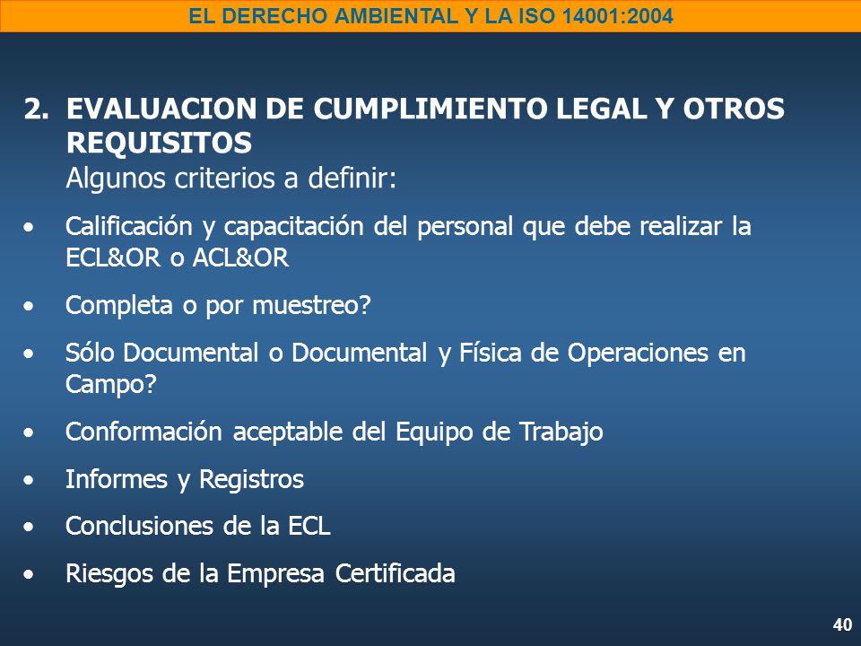 EVALUACION DE CUMPLIMIENTO LEGAL Y OTROS REQUISITOS Algunos criterios a definir: