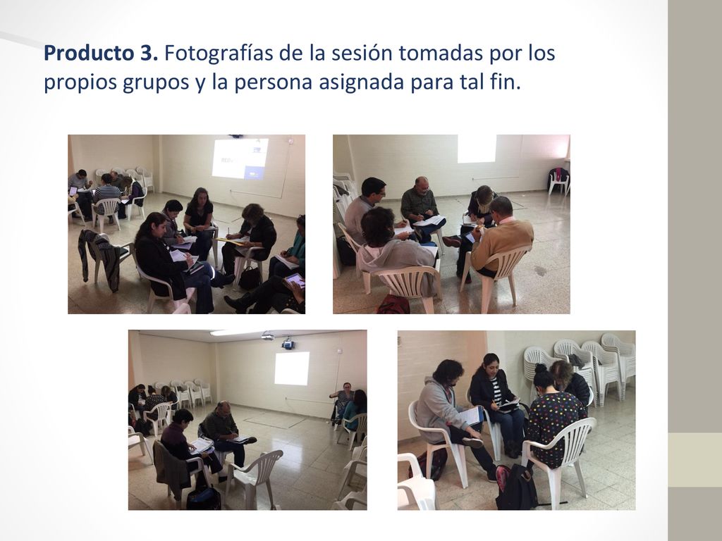 Producto 3. Fotografías de la sesión tomadas por los propios grupos y la persona asignada para tal fin.