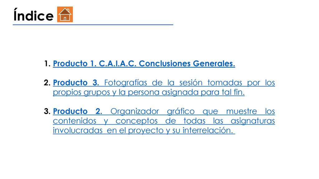 Índice Producto 1. C.A.I.A.C. Conclusiones Generales.