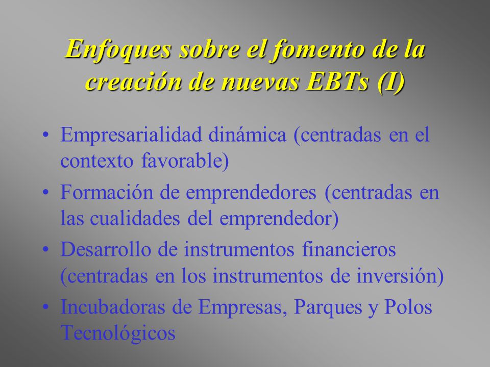 Enfoques sobre el fomento de la creación de nuevas EBTs (I)