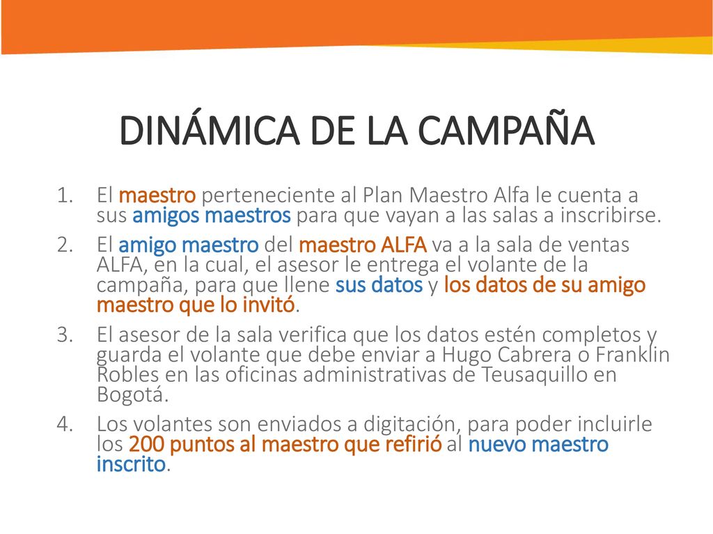 DINÁMICA DE LA CAMPAÑA El maestro perteneciente al Plan Maestro Alfa le cuenta a sus amigos maestros para que vayan a las salas a inscribirse.