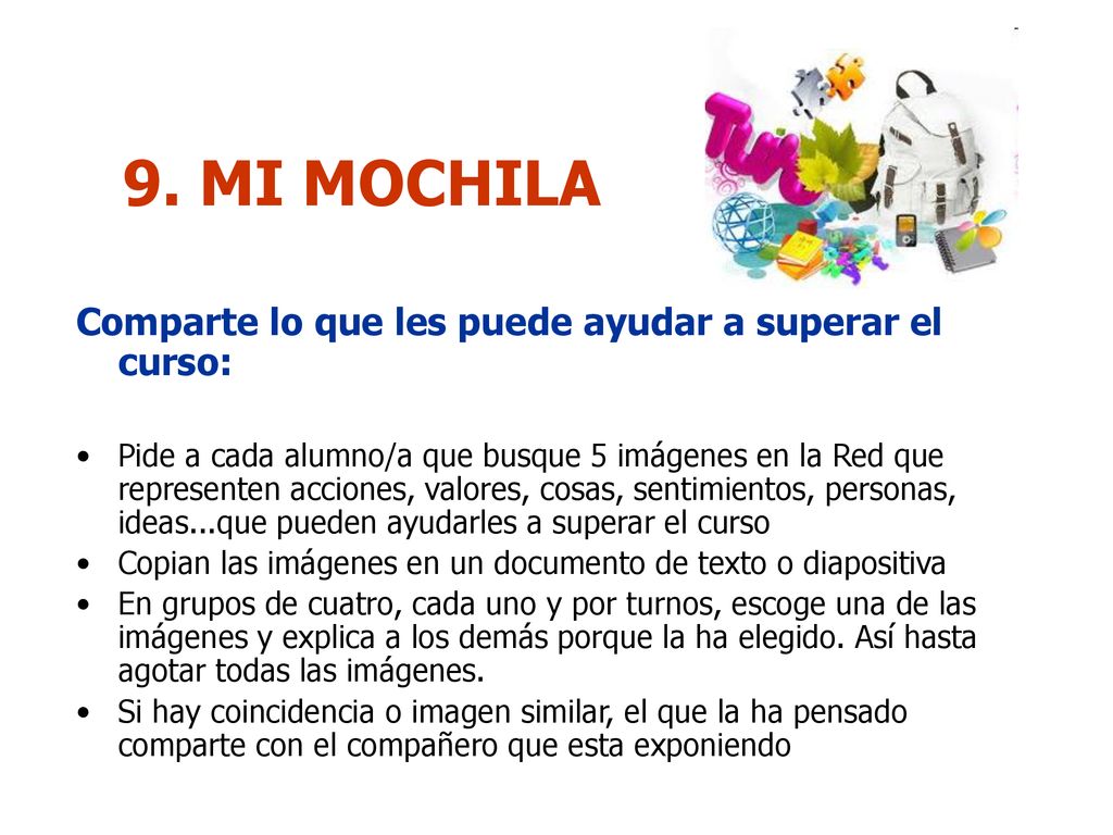 9. MI MOCHILA Comparte lo que les puede ayudar a superar el curso: