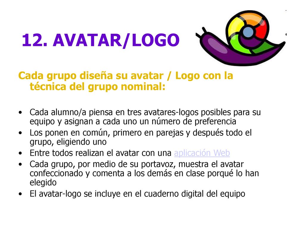 12. AVATAR/LOGO Cada grupo diseña su avatar / Logo con la técnica del grupo nominal: