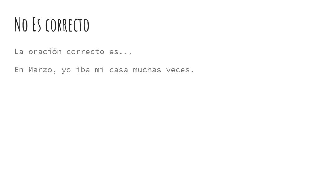No Es correcto La oración correcto es...