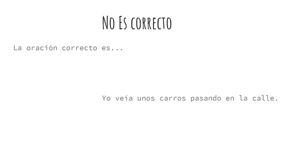 No Es correcto La oración correcto es...