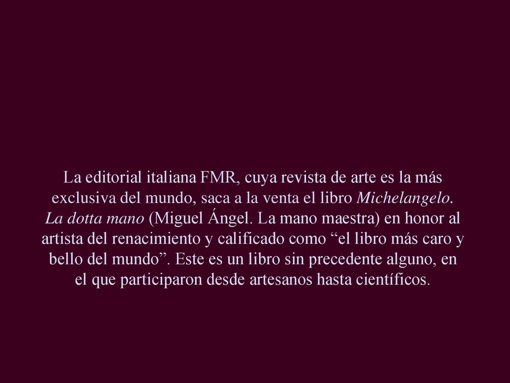 La editorial italiana FMR, cuya revista de arte es la más exclusiva del mundo, saca a la venta el libro Michelangelo.