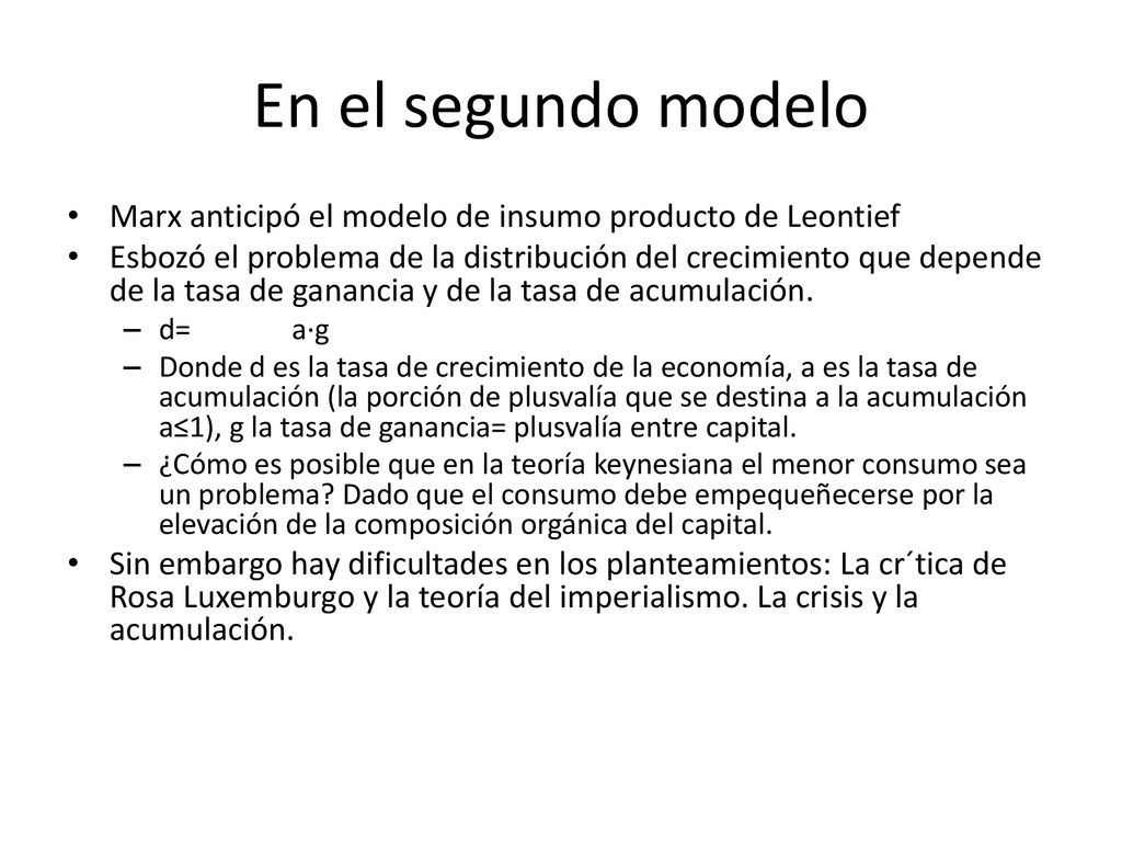 En el segundo modelo Marx anticipó el modelo de insumo producto de Leontief.