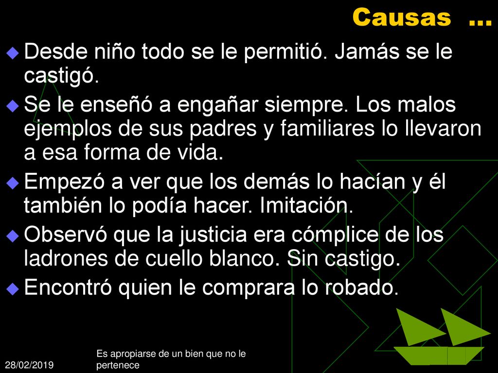 Causas … Desde niño todo se le permitió. Jamás se le castigó.