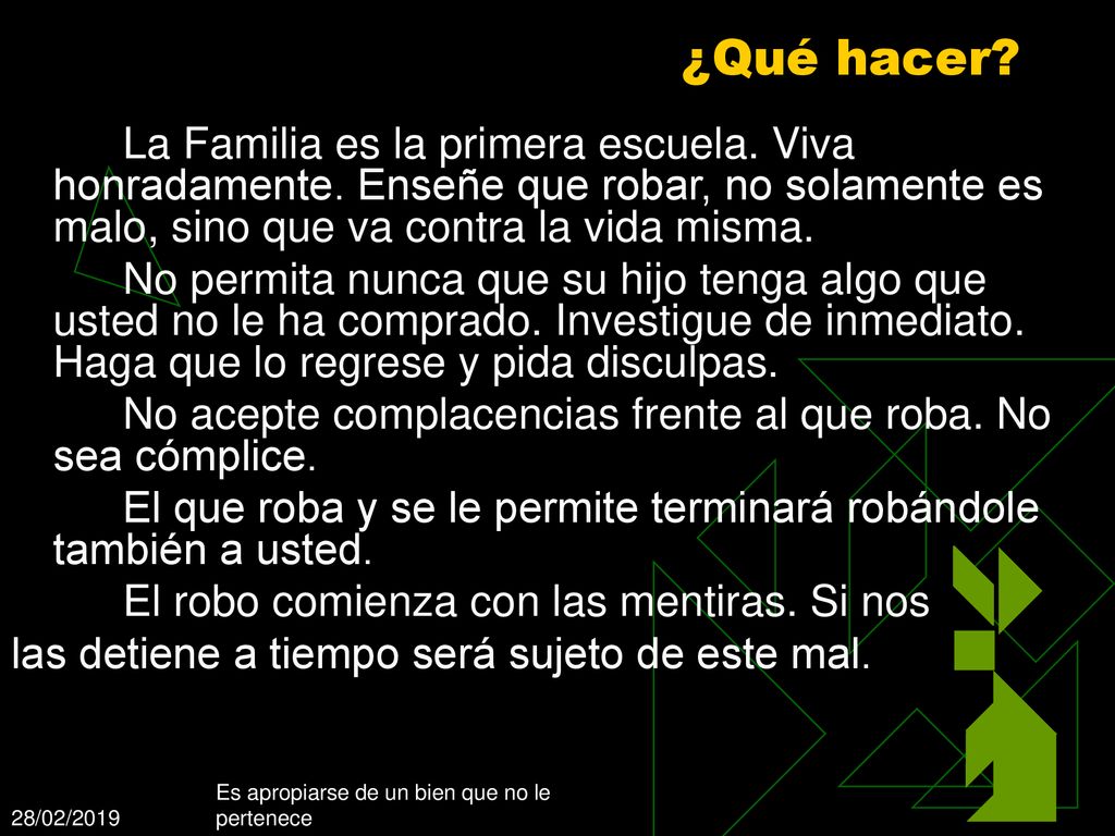 ¿Qué hacer La Familia es la primera escuela. Viva honradamente. Enseñe que robar, no solamente es malo, sino que va contra la vida misma.