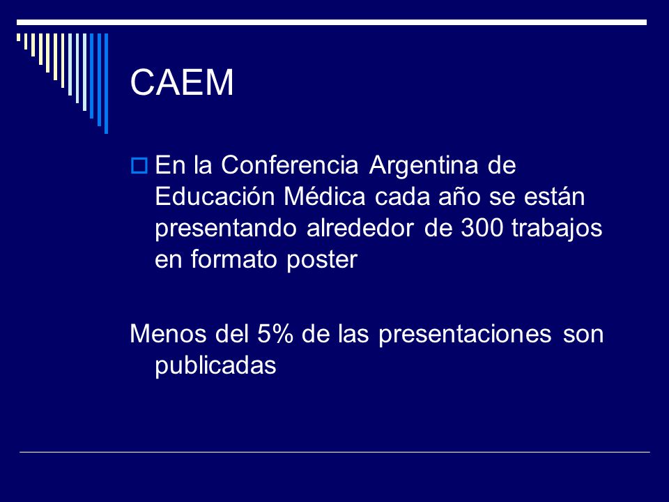 CAEM En la Conferencia Argentina de Educación Médica cada año se están presentando alrededor de 300 trabajos en formato poster.