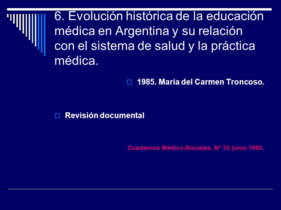 6. Evolución histórica de la educación médica en Argentina y su relación con el sistema de salud y la práctica médica.