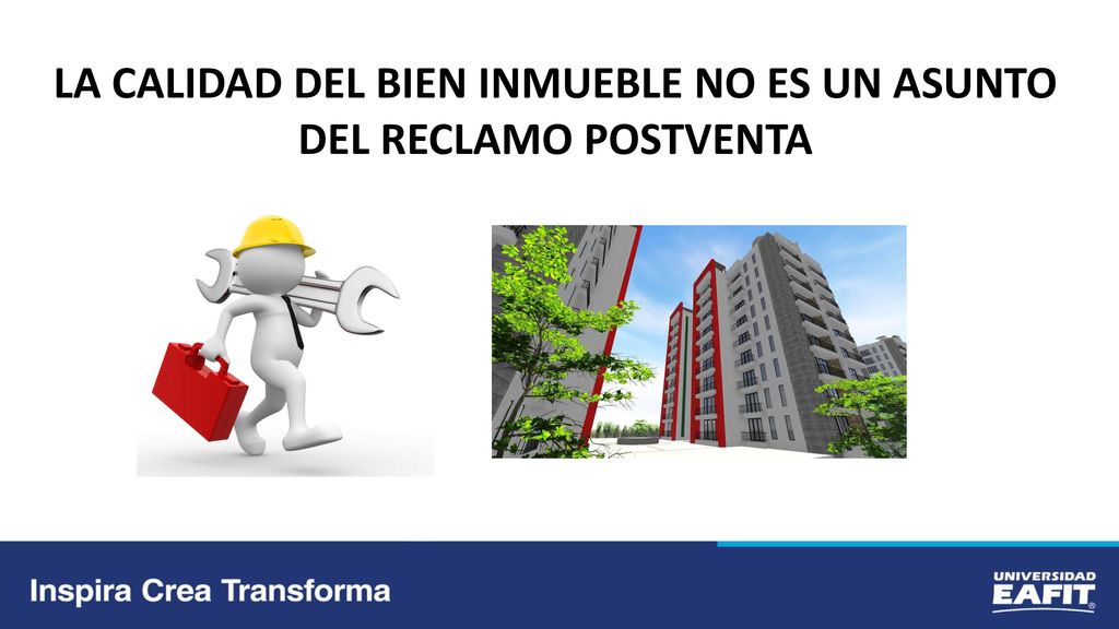 LA CALIDAD DEL BIEN INMUEBLE NO ES UN ASUNTO DEL RECLAMO POSTVENTA
