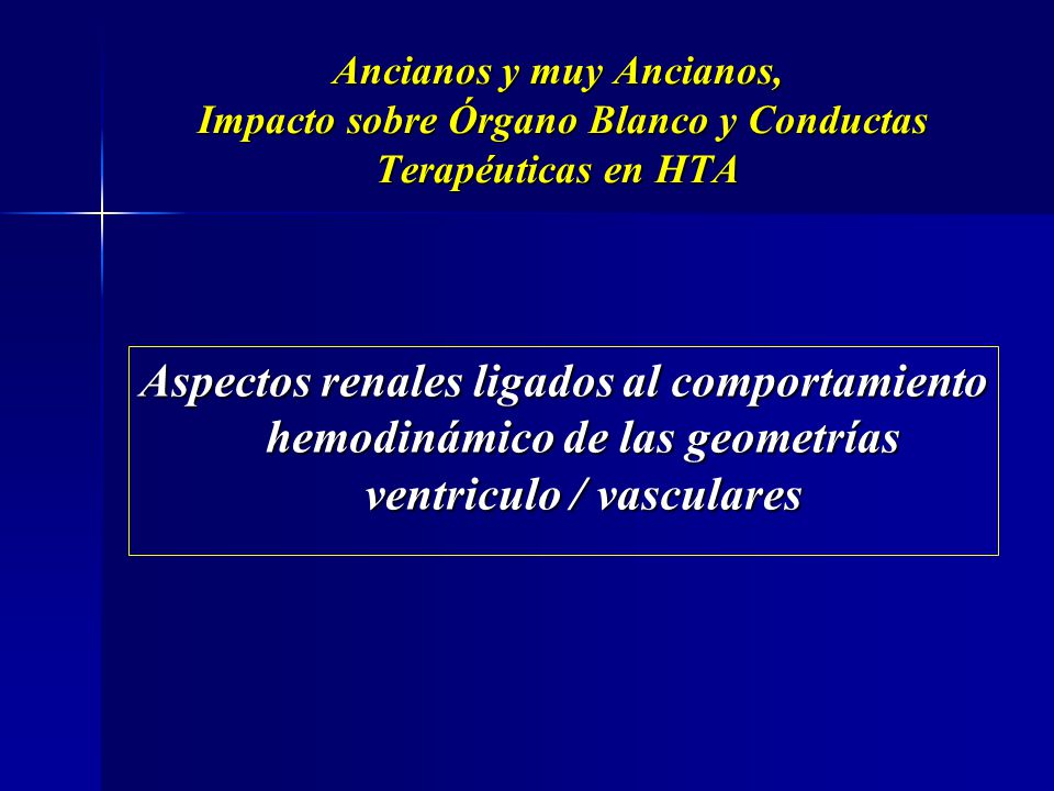 Ancianos y muy Ancianos, Impacto sobre Órgano Blanco y Conductas Terapéuticas en HTA