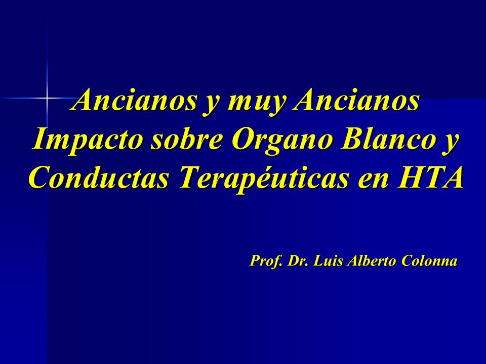 Ancianos y muy Ancianos Impacto sobre Organo Blanco y Conductas Terapéuticas en HTA