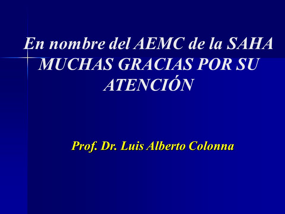 En nombre del AEMC de la SAHA MUCHAS GRACIAS POR SU ATENCIÓN
